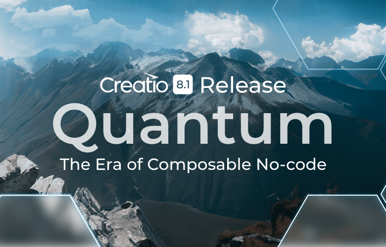 Creatio’s 8.1 Quantum low-code platform bolsters composable app development